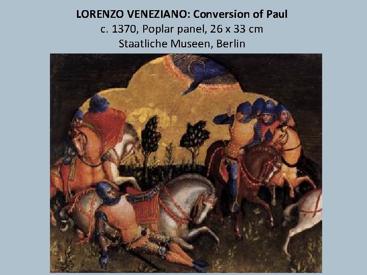 LORENZO VENEZIANO: Conversion of Paul c. 1370, Poplar panel, 26 x 33 cm Staatliche