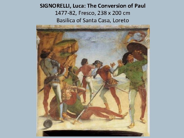 SIGNORELLI, Luca: The Conversion of Paul 1477 -82, Fresco, 238 x 200 cm Basilica