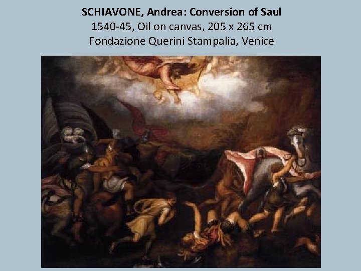 SCHIAVONE, Andrea: Conversion of Saul 1540 -45, Oil on canvas, 205 x 265 cm