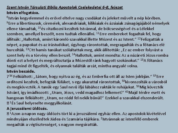 Szent István Társulati Biblia Apostolok Cselekedetei 6 -8. fejezet István elfogatása. 8 István kegyelemmel