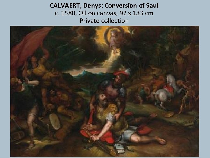 CALVAERT, Denys: Conversion of Saul c. 1580, Oil on canvas, 92 x 133 cm
