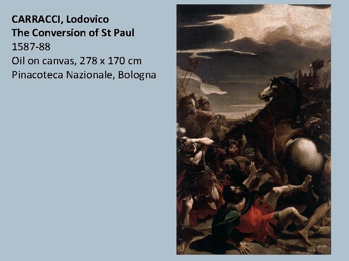 CARRACCI, Lodovico The Conversion of St Paul 1587 -88 Oil on canvas, 278 x