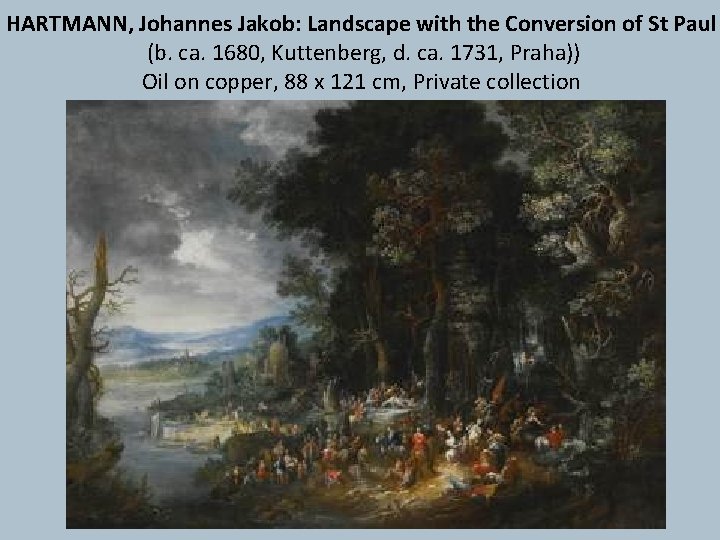 HARTMANN, Johannes Jakob: Landscape with the Conversion of St Paul (b. ca. 1680, Kuttenberg,