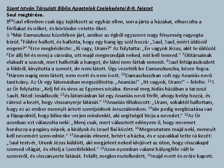 Szent István Társulati Biblia Apostolok Cselekedetei 8 -9. fejezet Saul megtérése. 883 Saul ellenben