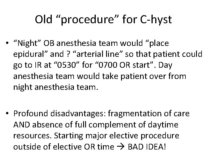 Old “procedure” for C-hyst • “Night” OB anesthesia team would “place epidural” and ? Old “procedure” for C-hyst • “Night” OB anesthesia team would “place epidural” and ?
