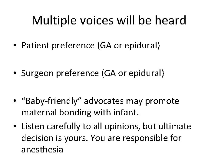 Multiple voices will be heard • Patient preference (GA or epidural) • Surgeon preference Multiple voices will be heard • Patient preference (GA or epidural) • Surgeon preference