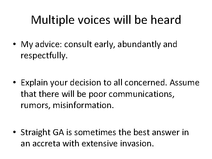 Multiple voices will be heard • My advice: consult early, abundantly and respectfully. • Multiple voices will be heard • My advice: consult early, abundantly and respectfully. •