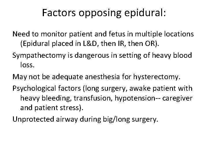 Factors opposing epidural: Need to monitor patient and fetus in multiple locations (Epidural placed Factors opposing epidural: Need to monitor patient and fetus in multiple locations (Epidural placed