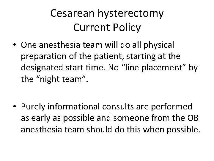Cesarean hysterectomy Current Policy • One anesthesia team will do all physical preparation of Cesarean hysterectomy Current Policy • One anesthesia team will do all physical preparation of