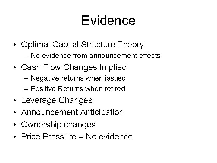 Evidence • Optimal Capital Structure Theory – No evidence from announcement effects • Cash