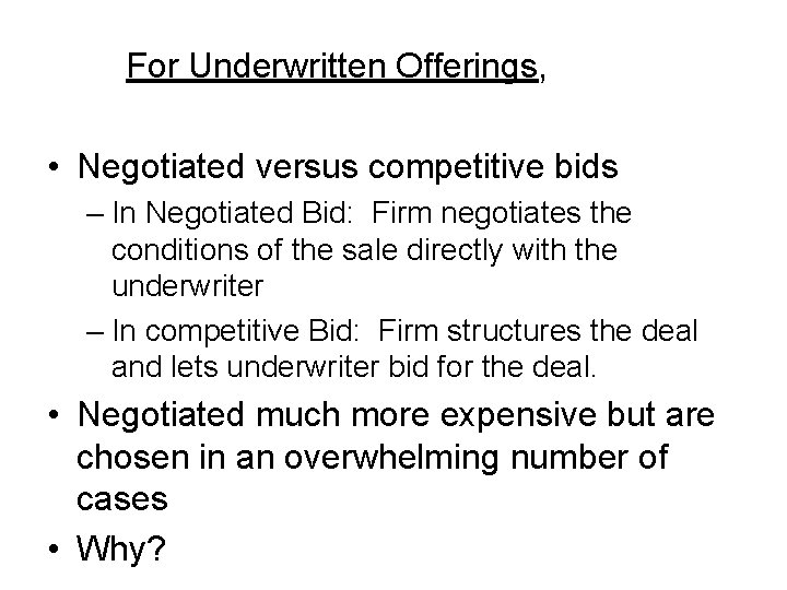 For Underwritten Offerings, • Negotiated versus competitive bids – In Negotiated Bid: Firm negotiates