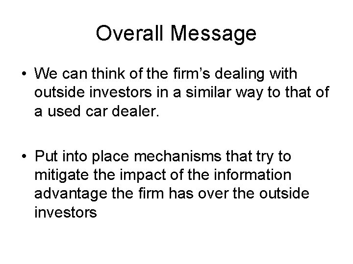 Overall Message • We can think of the firm’s dealing with outside investors in