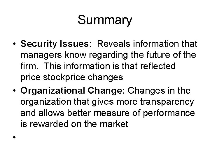 Summary • Security Issues: Reveals information that managers know regarding the future of the