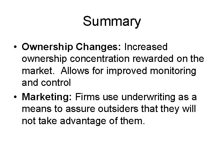 Summary • Ownership Changes: Increased ownership concentration rewarded on the market. Allows for improved