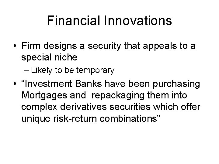 Financial Innovations • Firm designs a security that appeals to a special niche –