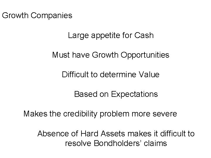 Growth Companies Large appetite for Cash Must have Growth Opportunities Difficult to determine Value