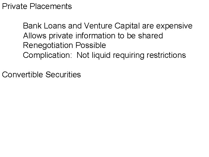 Private Placements Bank Loans and Venture Capital are expensive Allows private information to be