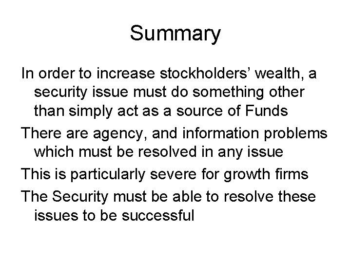 Summary In order to increase stockholders’ wealth, a security issue must do something other