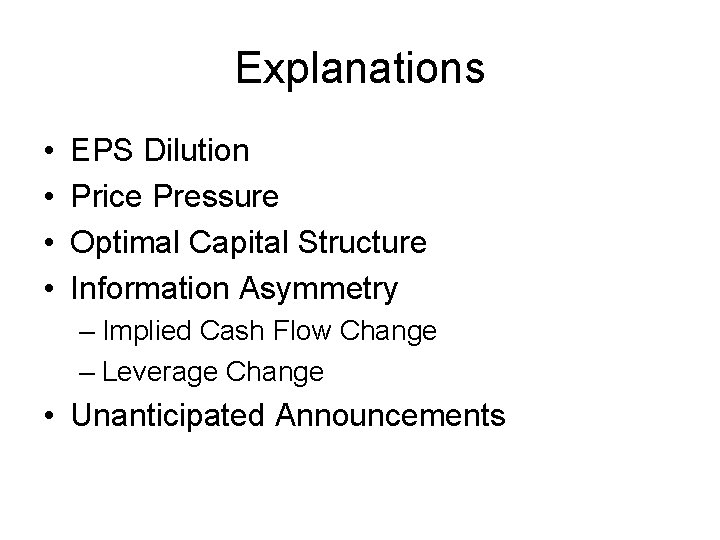 Explanations • • EPS Dilution Price Pressure Optimal Capital Structure Information Asymmetry – Implied