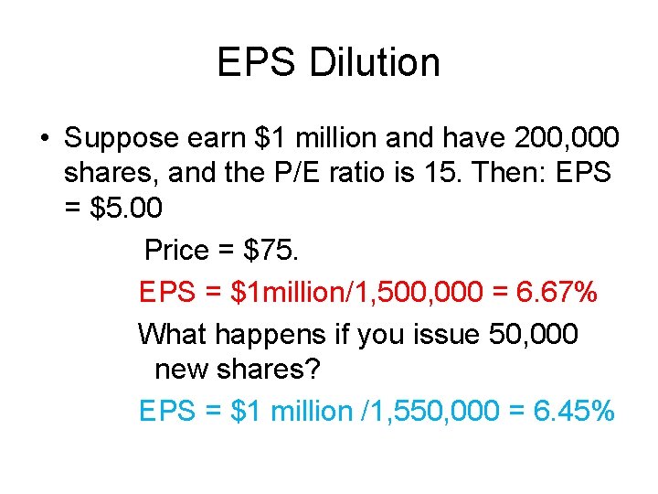 EPS Dilution • Suppose earn $1 million and have 200, 000 shares, and the