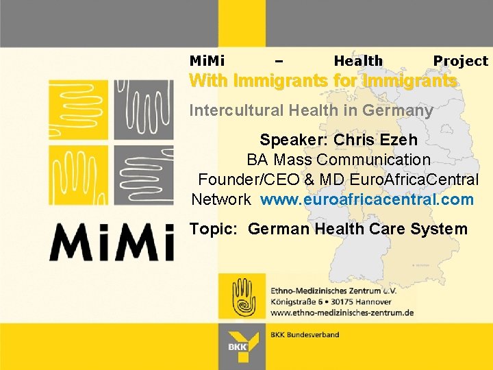 Mi. Mi – Health Project With Immigrants for Immigrants Intercultural Health in Germany Speaker: