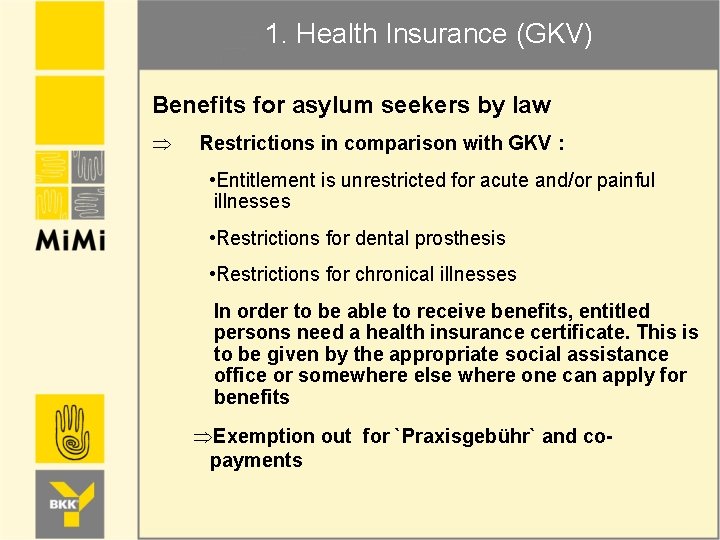 1. Health Insurance (GKV) Benefits for asylum seekers by law Þ Restrictions in comparison