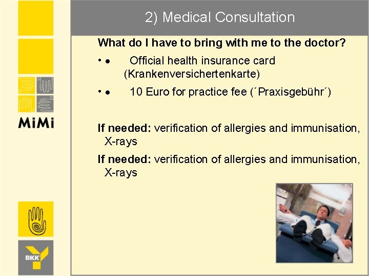 2) Medical Consultation What do I have to bring with me to the doctor?