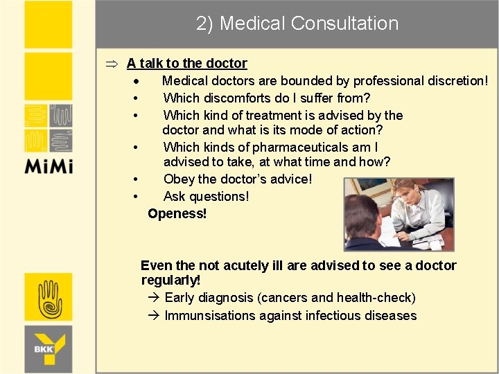 2) Medical Consultation Þ A talk to the doctor Medical doctors are bounded by