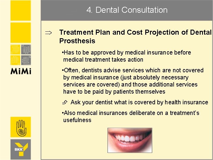 4. Dental Consultation Þ Treatment Plan and Cost Projection of Dental Prosthesis • Has