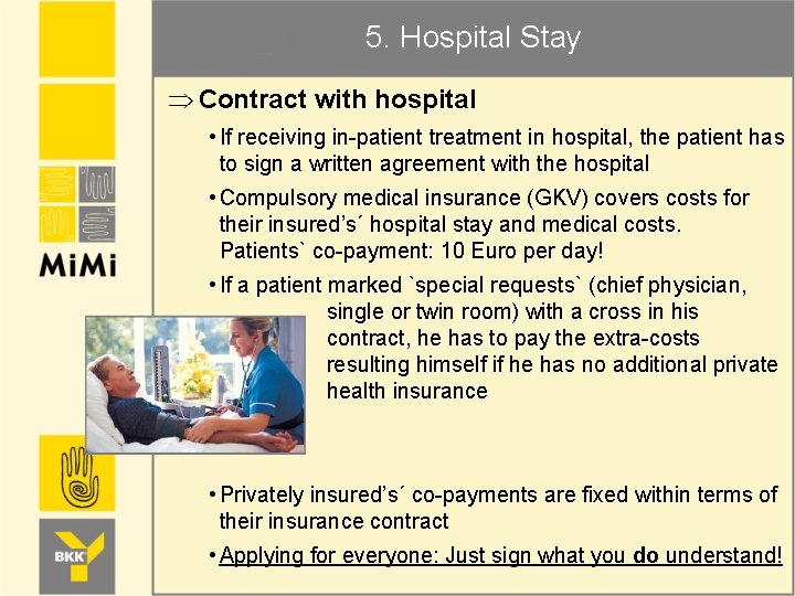 5. Hospital Stay Þ Contract with hospital • If receiving in-patient treatment in hospital,