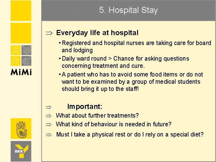 5. Hospital Stay Þ Everyday life at hospital • Registered and hospital nurses are