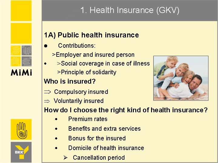 1. Health Insurance (GKV) 1 A) Public health insurance · Contributions: >Employer and insured