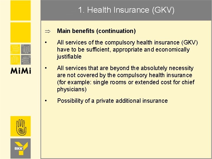 1. Health Insurance (GKV) Þ Main benefits (continuation) • All services of the compulsory