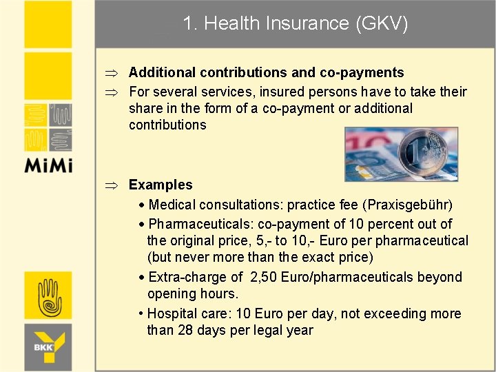 1. Health Insurance (GKV) Þ Additional contributions and co-payments Þ For several services, insured