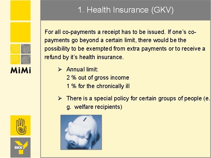 1. Health Insurance (GKV) For all co-payments a receipt has to be issued. If