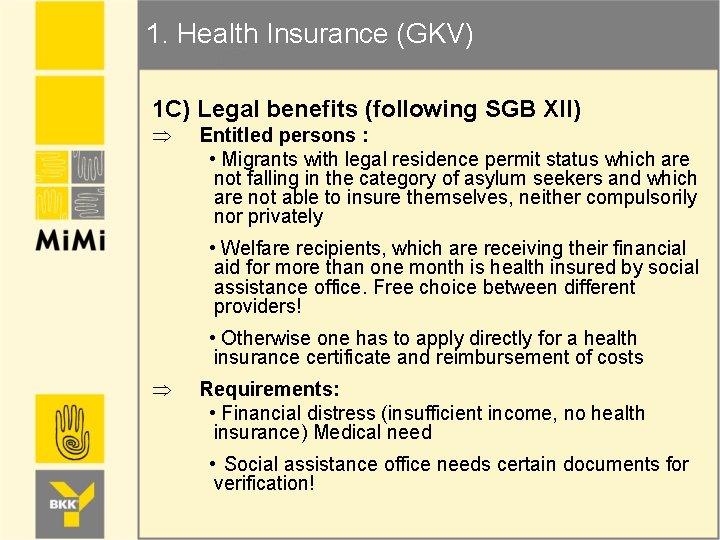 1. Health Insurance (GKV) 1 C) Legal benefits (following SGB XII) Þ Entitled persons