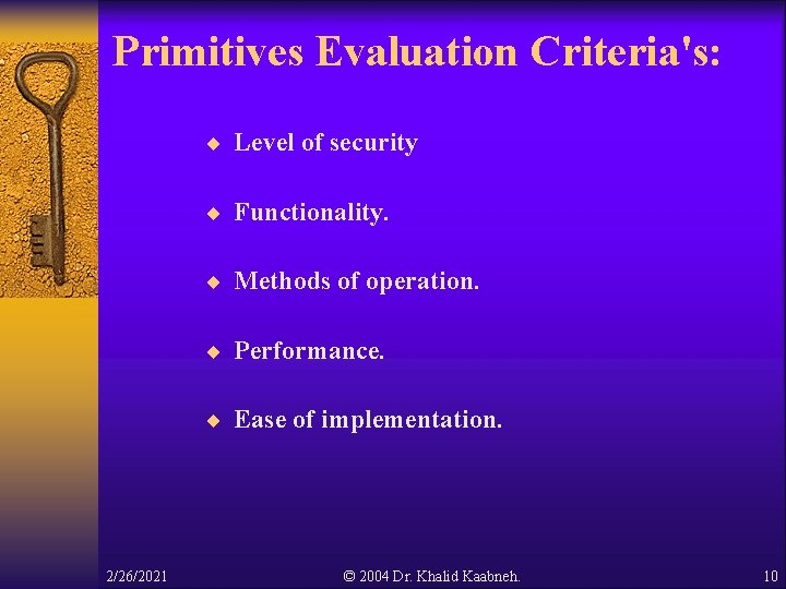 Primitives Evaluation Criteria's: ¨ Level of security ¨ Functionality. ¨ Methods of operation. ¨ Primitives Evaluation Criteria's: ¨ Level of security ¨ Functionality. ¨ Methods of operation. ¨