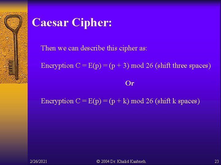 Caesar Cipher: Then we can describe this cipher as: Encryption C = E(p) = Caesar Cipher: Then we can describe this cipher as: Encryption C = E(p) =