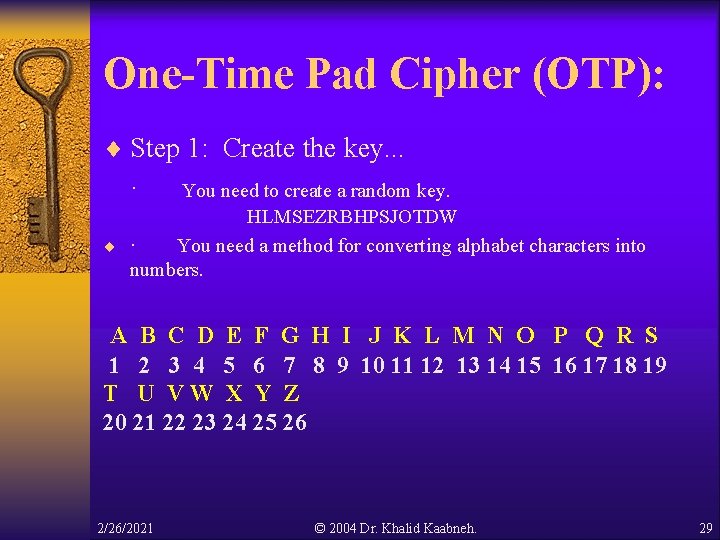 One-Time Pad Cipher (OTP): ¨ Step 1: Create the key. . . · You One-Time Pad Cipher (OTP): ¨ Step 1: Create the key. . . · You