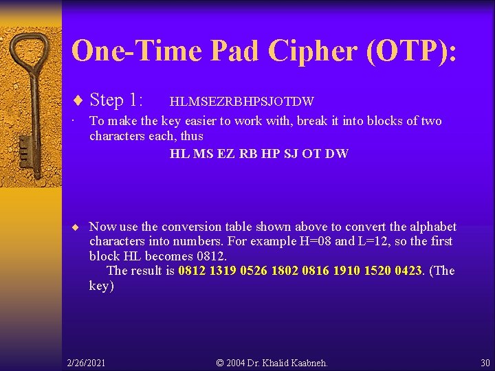 One-Time Pad Cipher (OTP): ¨ Step 1: HLMSEZRBHPSJOTDW · To make the key easier One-Time Pad Cipher (OTP): ¨ Step 1: HLMSEZRBHPSJOTDW · To make the key easier