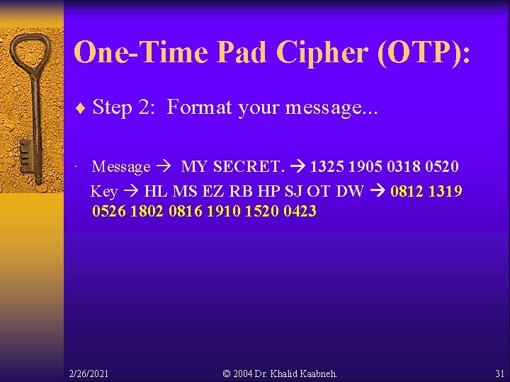 One-Time Pad Cipher (OTP): ¨ Step 2: Format your message. . . · Message One-Time Pad Cipher (OTP): ¨ Step 2: Format your message. . . · Message