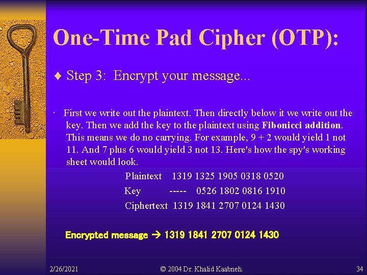 One-Time Pad Cipher (OTP): ¨ Step 3: Encrypt your message. . . · First One-Time Pad Cipher (OTP): ¨ Step 3: Encrypt your message. . . · First