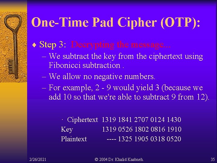 One-Time Pad Cipher (OTP): ¨ Step 3: Decrypting the message. . . – We One-Time Pad Cipher (OTP): ¨ Step 3: Decrypting the message. . . – We