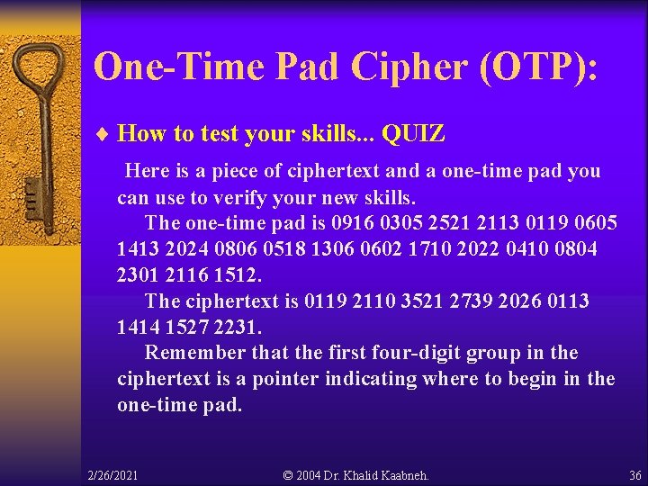 One-Time Pad Cipher (OTP): ¨ How to test your skills. . . QUIZ Here One-Time Pad Cipher (OTP): ¨ How to test your skills. . . QUIZ Here