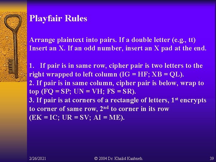 Playfair Rules Arrange plaintext into pairs. If a double letter (e. g. , tt) Playfair Rules Arrange plaintext into pairs. If a double letter (e. g. , tt)
