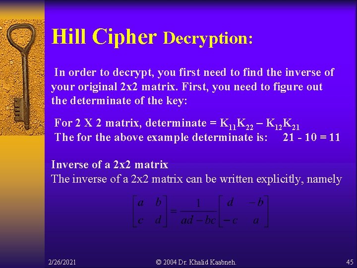 Hill Cipher Decryption: In order to decrypt, you first need to find the inverse Hill Cipher Decryption: In order to decrypt, you first need to find the inverse