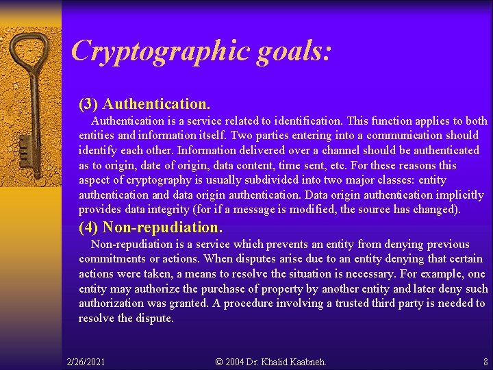 Cryptographic goals: (3) Authentication is a service related to identification. This function applies to Cryptographic goals: (3) Authentication is a service related to identification. This function applies to
