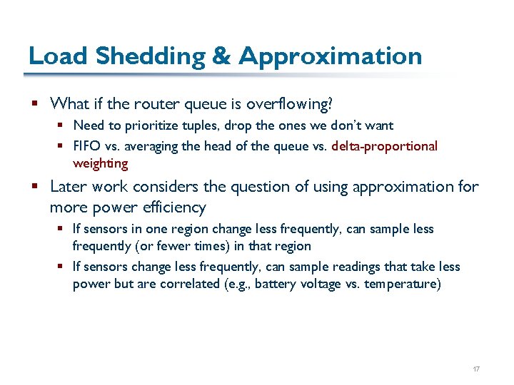 Load Shedding & Approximation § What if the router queue is overflowing? § Need