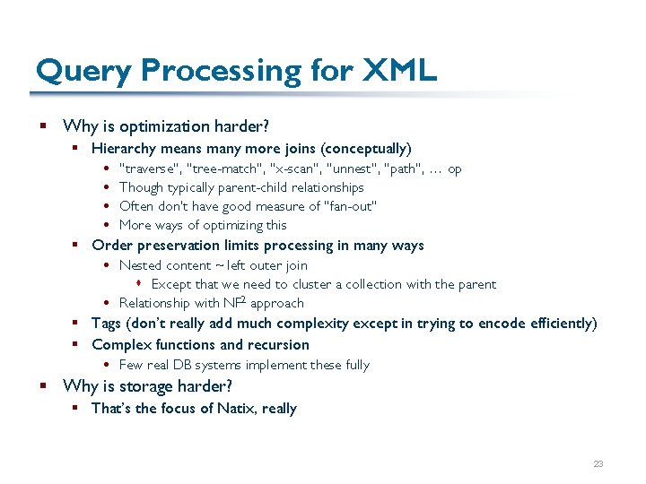 Query Processing for XML § Why is optimization harder? § Hierarchy means many more