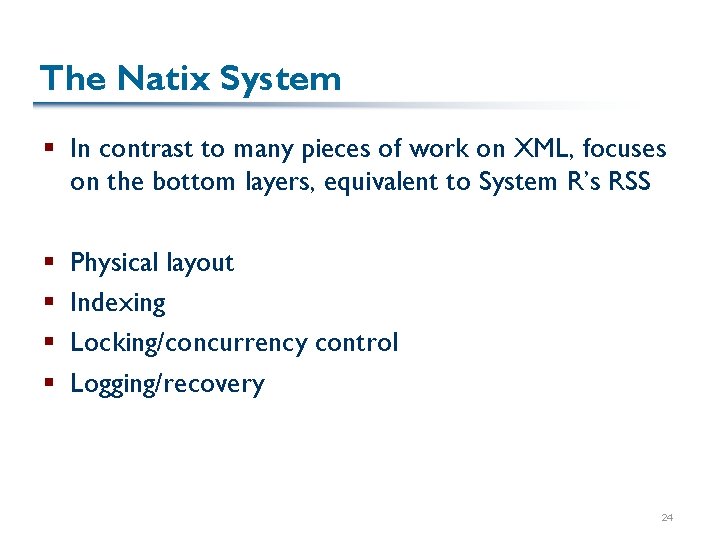 The Natix System § In contrast to many pieces of work on XML, focuses